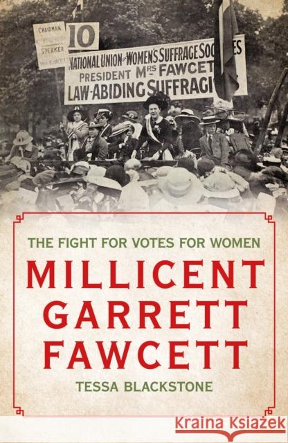 Millicent Garrett Fawcett: The Fight for Votes for Women Tessa Blackstone 9781785908552