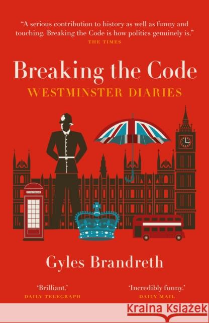 Breaking the Code: Westminster Diaries Gyles Brandreth 9781785908736 Biteback Publishing