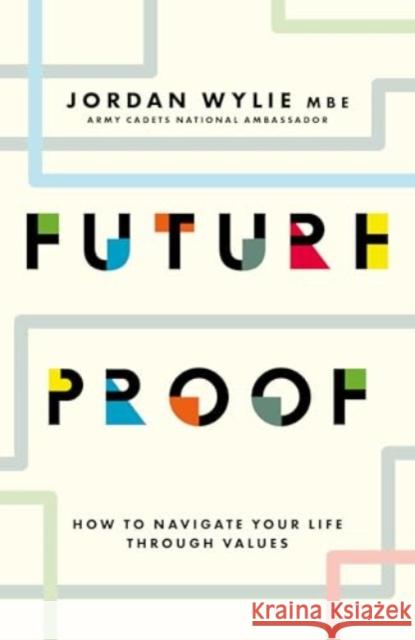 Future Proof: How to navigate your life through values Jordan Wylie 9781785909115