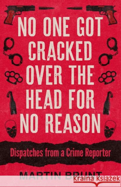 No One Got Cracked Over the Head for No Reason Martin Brunt 9781785909245