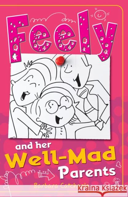 Feely and Her Well-Mad Parents Catchpole Barbara 9781785911231