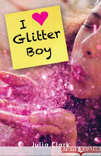 I [Heart] Glitter Boy Clark Julia 9781785912542