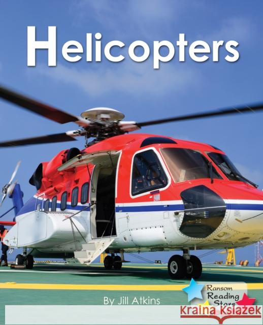Helicopters Atkins Jill 9781785915055 Ransom Publishing