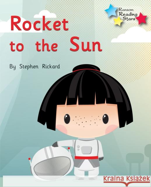 Rocket to the Sun: Phonics Phase 2 Rickard Stephen 9781785918049