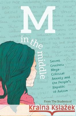 M in the Middle: Secret Crushes, Mega-Colossal Anxiety and the People's Republic of Autism The Student O Vicky Martin 9781785920349 Jessica Kingsley Publishers