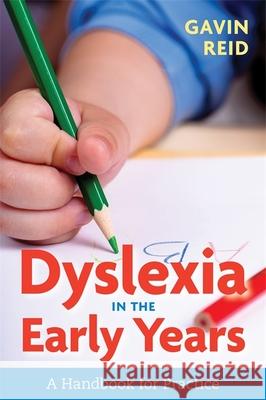 Dyslexia in the Early Years: A Handbook for Practice Reid, Gavin 9781785920653