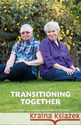 Transitioning Together: One Couple's Journey of Gender and Identity Discovery Lawson, Wenn 9781785921032