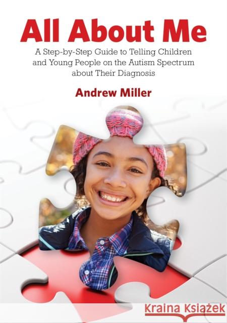 All about Me: A Step-By-Step Guide to Telling Children and Young People on the Autism Spectrum about Their Diagnosis Miller, Andrew 9781785921292 Jessica Kingsley Publishers