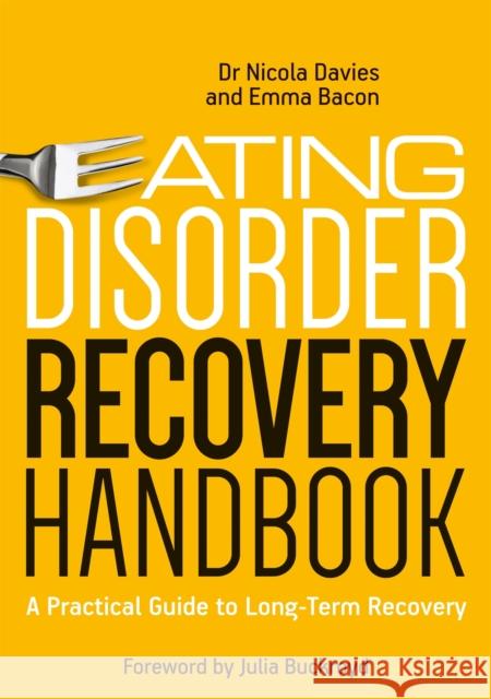 Eating Disorder Recovery Handbook: A Practical Guide to Long-Term Recovery Nicola Davies Emma Bacon 9781785921339 Jessica Kingsley Publishers