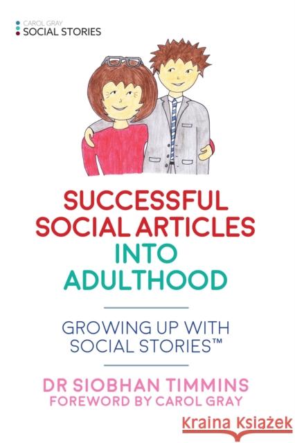 Successful Social Articles Into Adulthood: Growing Up with Social Stories(tm) Timmins, Siobhan 9781785921384 Jessica Kingsley Publishers