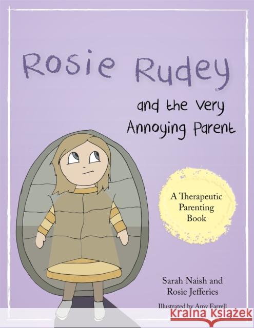 Rosie Rudey and the Very Annoying Parent: A Story about a Prickly Child Who Is Scared of Getting Close Sarah Naish Rosie Jefferies Amy Farrell 9781785921506 Jessica Kingsley Publishers
