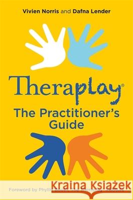 Theraplay® – The Practitioner's Guide Dafna Lender 9781785922107 Jessica Kingsley Publishers