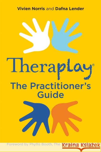 Theraplay (R) - The Practitioner's Guide Dafna Lender 9781785922107 Jessica Kingsley Publishers