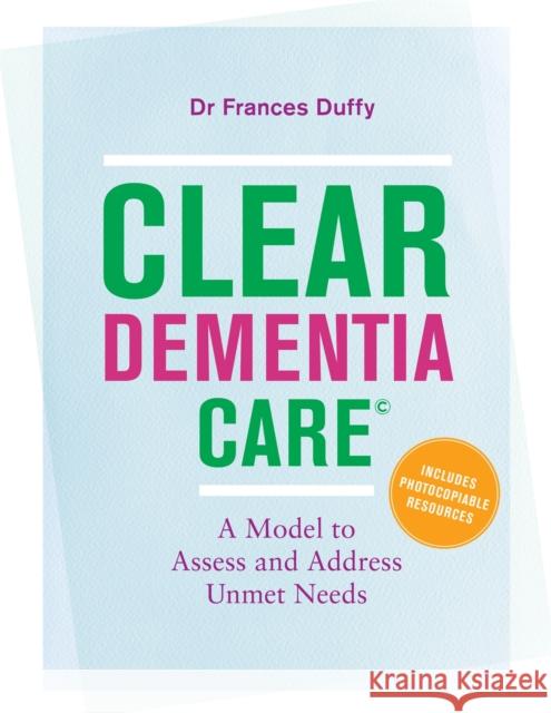 Clear Dementia Care(c): A Model to Assess and Address Unmet Needs - audiobook Duffy, Mf 9781785922763