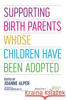 Supporting Birth Parents Whose Children Have Been Adopted Joanne Alper 9781785923234