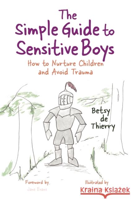 The Simple Guide to Sensitive Boys: How to Nurture Children and Avoid Trauma Betsy D Emma Reeves 9781785923258 Jessica Kingsley Publishers