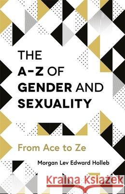 The A-Z of Gender and Sexuality: From Ace to Ze Morgan Potts 9781785923425 Jessica Kingsley Publishers