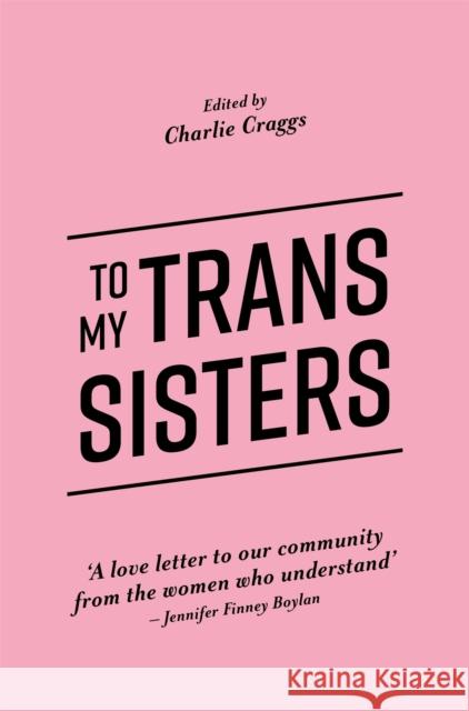 To My Trans Sisters Charlie Craggs 9781785923432 Jessica Kingsley Publishers