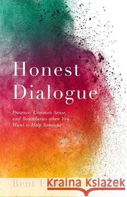 Honest Dialogue: Presence, Common Sense, and Boundaries When You Want to Help Someone Bent Falk 9781785923531 Jessica Kingsley Publishers