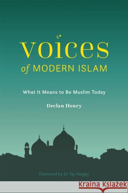 Voices of Modern Islam: What It Means to Be Muslim Today Declan Henry 9781785924019 Jessica Kingsley Publishers