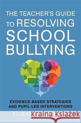 The Teacher's Guide to Resolving School Bullying: Evidence-Based Strategies and Pupil-Led Interventions Elizabeth Nassem 9781785924194 Jessica Kingsley Publishers