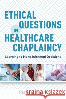 Ethical Questions in Healthcare Chaplaincy: Learning to Make Informed Decisions Pia Matthews 9781785924217 Jessica Kingsley Publishers