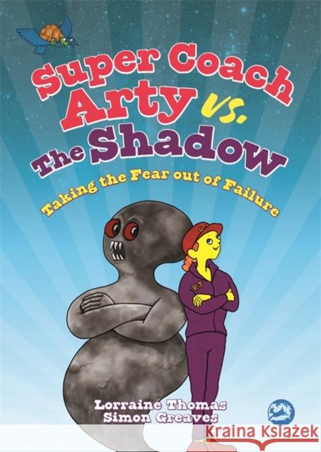 Super Coach Arty vs. the Shadow: Taking the Fear Out of Failure Thomas, Lorraine 9781785924415