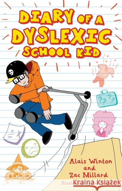 Diary of a Dyslexic School Kid Alais Winton Zac Millard Joe Salerno 9781785924422 Jessica Kingsley Publishers