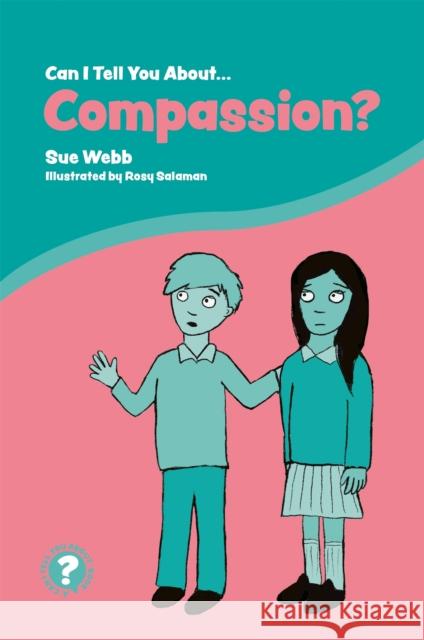 Can I Tell You about Compassion?: A Helpful Introduction for Everyone Sue Webb 9781785924668