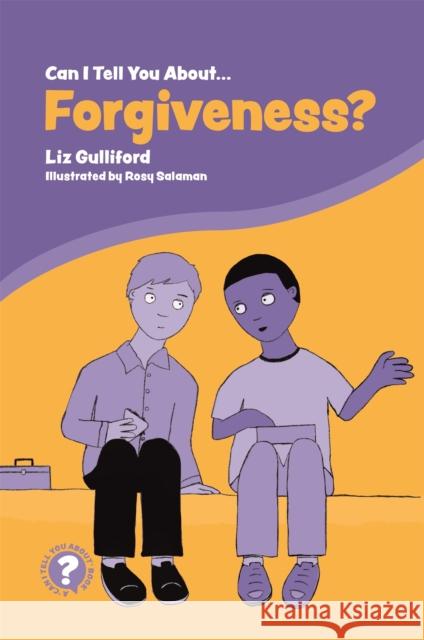 Can I Tell You about Forgiveness?: A Helpful Introduction for Everyone Gulliford, Liz 9781785925214