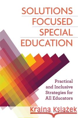 Solutions Focused Special Education: Practical and Inclusive Strategies for All Educators Nicholas Burnett Geoffrey James Kathy Brown 9781785925276 Jessica Kingsley Publishers