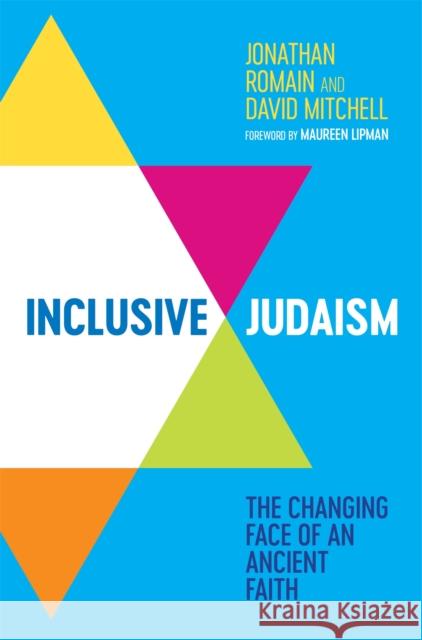 Inclusive Judaism: The Changing Face of an Ancient Faith Jonathan Romain David Mitchell 9781785925443 Jessica Kingsley Publishers