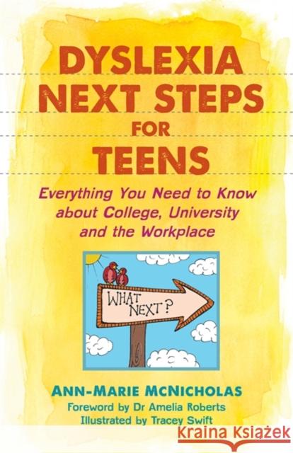Dyslexia Next Steps for Teens: Everything You Need to Know about College, University and the Workplace McNicholas, Ann-Marie 9781785925597 Jessica Kingsley Publishers