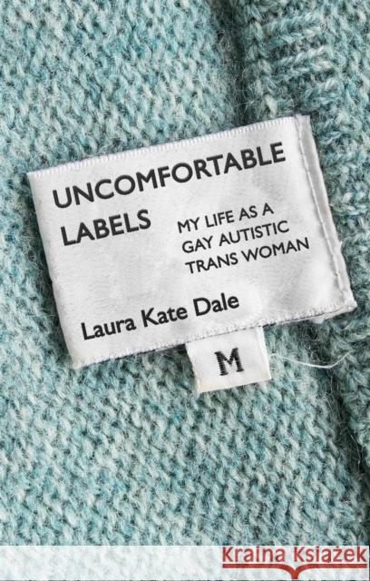 Uncomfortable Labels: My Life as a Gay Autistic Trans Woman - audiobook Dale, Laura Kate 9781785925870 Jessica Kingsley Publishers