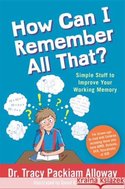 How Can I Remember All That?: Simple Stuff to Improve Your Working Memory Tracy Packiam Packiam Alloway David O'Connell  9781785926334