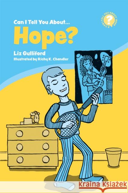 Can I Tell You about Hope?: A Helpful Introduction for Everyone Liz Gulliford Richy K. Chandler 9781785926761