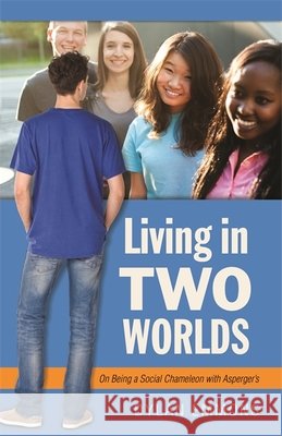 Living in Two Worlds: On Being a Social Chameleon with Asperger's Dylan Emmons 9781785927065 JESSICA KINGSLEY PUBLISHERS