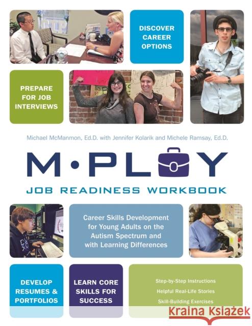 Mploy - A Job Readiness Workbook: Career Skills Development for Young Adults on the Autism Spectrum and with Learning Difficulties Michael P. McManmon Carol Gray Michele Ramsay 9781785927300