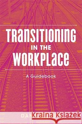 Transitioning in the Workplace: A Guidebook Pizzuti, Dana 9781785928024