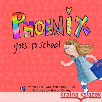 Phoenix Goes to School: A Story to Support Transgender and Gender Diverse Children Finch, Michelle 9781785928215 Jessica Kingsley Publishers