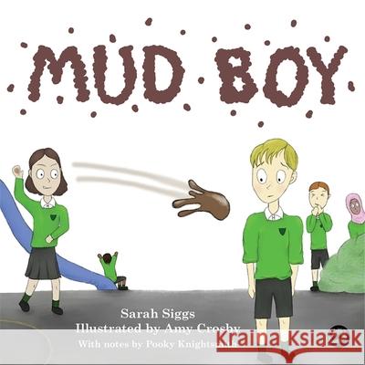 Mud Boy: A Story about Bullying Siggs, Sarah 9781785928703 Jessica Kingsley Publishers