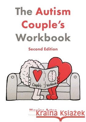 The Autism Couple's Workbook, Second Edition Maxine Aston 9781785928918