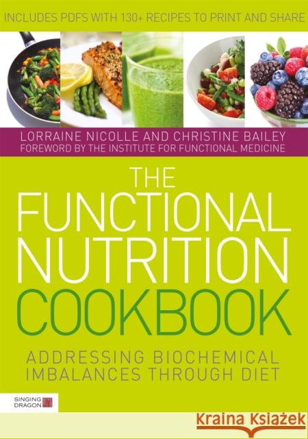 The Functional Nutrition Cookbook: Addressing Biochemical Imbalances through Diet Christine Bailey 9781785929915 Jessica Kingsley Publishers