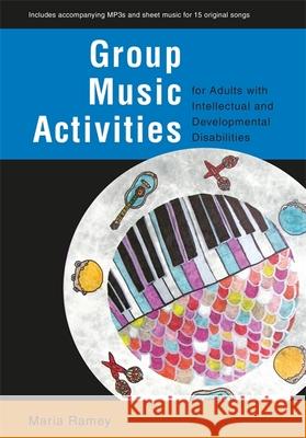 Group Music Activities for Adults with Intellectual and Developmental Disabilities Maria Ramey Minako Kamimura Vera Toth 9781785929939 Jessica Kingsley Publishers