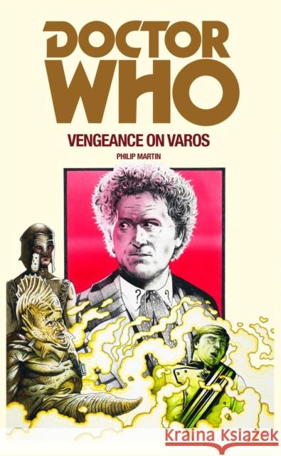 Doctor Who: Vengeance on Varos Philip Martin 9781785940408