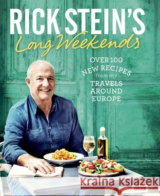 Rick Stein's Long Weekends Rick Stein 9781785940927 Ebury Press