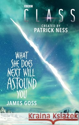 Class: What She Does Next Will Astound You  Goss, James 9781785941887