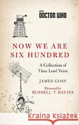Doctor Who: Now We Are Six Hundred A Collection of Time Lord Verse Goss, James 9781785942716