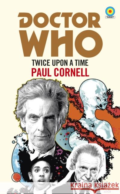 Doctor Who: Twice Upon a Time: 12th Doctor Novelisation Paul Cornell 9781785943300