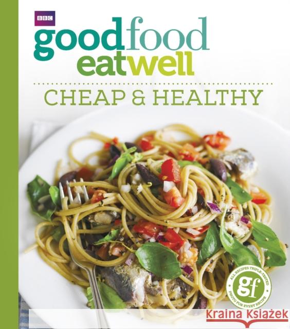 Good Food Eat Well: Cheap and Healthy Good Food Guides 9781785943317 Ebury Publishing